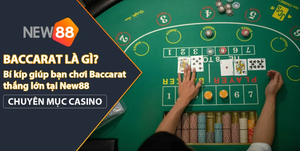 Baccarat là gì? Bí kíp chơi baccarat tại New88