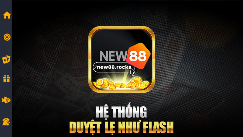 Hệ thống duyệt lẹ như flash
