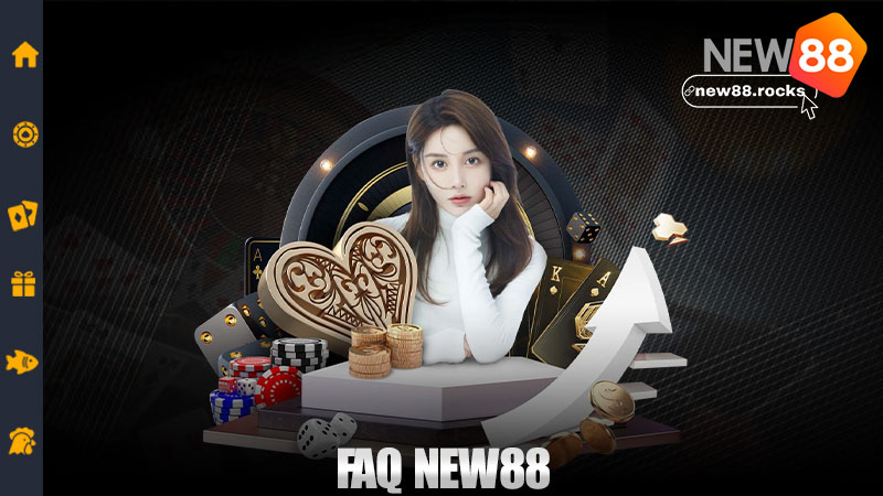FAQ New88 – Hỏi gì đáp nấy, nhanh như chớp