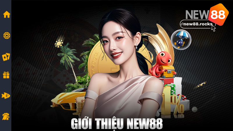 Giới thiệu New88 – Chơi là mê, ghé là ghiền