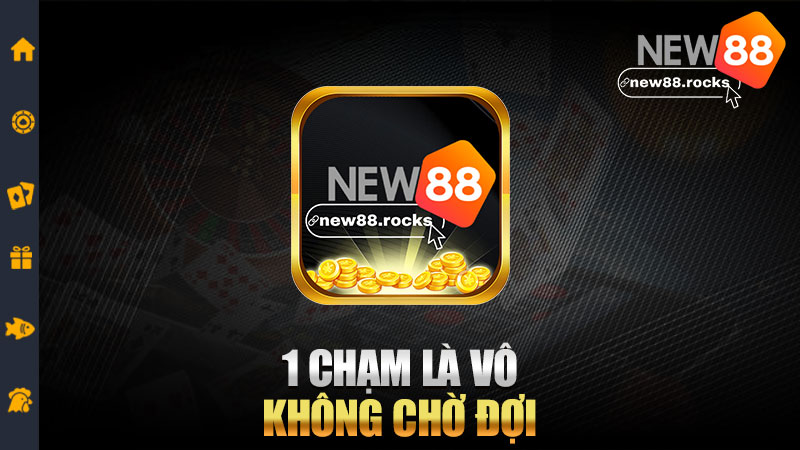 1 chạm là vô, không chờ đợi