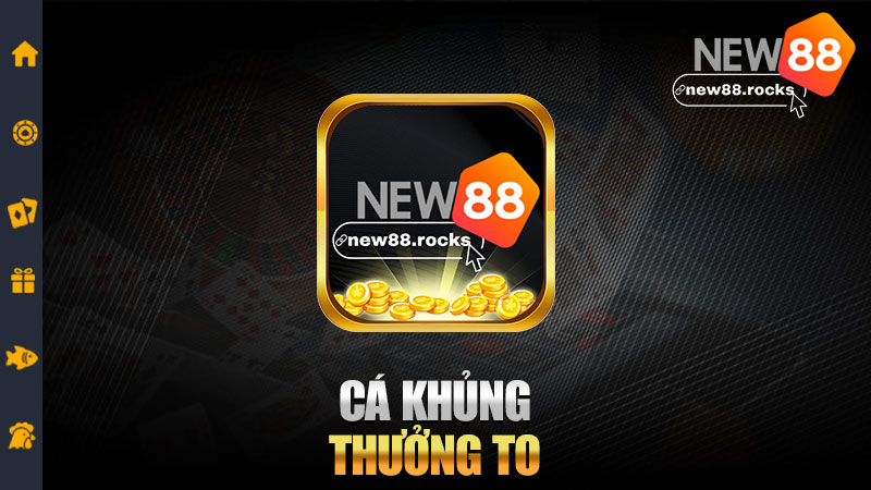 Cá khủng, thưởng to